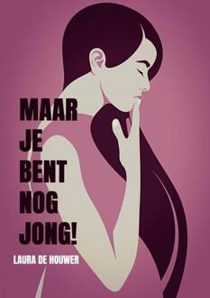 Brave New Books Maar Je Bent Nog Jong! - Laura De Houwer