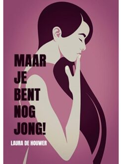 Brave New Books Maar Je Bent Nog Jong! - Laura De Houwer