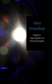 Brave New Books Magiërs: oppergoden en meestermagiërs - Boek Wim Kroeskop (9402146385)