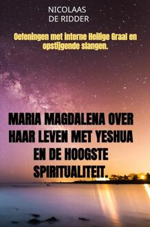 Brave New Books Maria Magdalena Over Haar Leven Met Yeshua En De Hoogste Spiritualiteit. - Nicolaas de Ridder