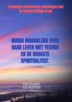 Brave New Books Maria Magdalena Over Haar Leven Met Yeshua En De Hoogste Spiritualiteit. - Nicolaas De Ridder