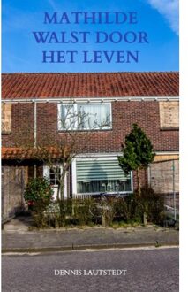Brave New Books Mathilde Walst Door Het Leven - Dennis Lautstedt