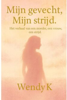 Brave New Books Mijn Gevecht, Mijn Strijd. - Wendy K