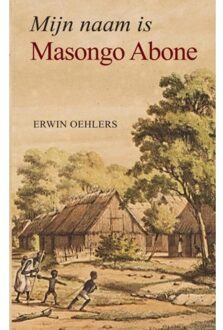 Brave New Books Mijn Naam Is Masongo Abone - Erwin Oehlers