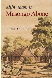 Brave New Books Mijn Naam Is Masongo Abone - Erwin Oehlers