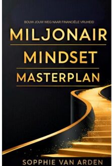 Brave New Books Miljonair Mindset Masterplan: Bouw Jouw Weg Naar Financiële Vrijheid - Sophie van Arden