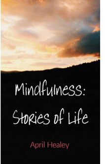 Brave New Books Mindfulness: Stories of Life - Boek April Healey (9402174990)