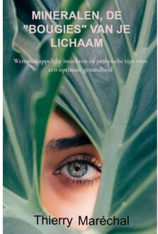 Brave New Books Mineralen, De "bougies" Van Je Lichaam - Thierry Maréchal