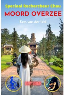 Brave New Books Moord Overzee - Speciaal Rechercheur Chau - Boek 8 - Kees Van der Wal