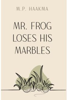 Brave New Books Mr. Frog Loses His Marbles - M. P. Haakma