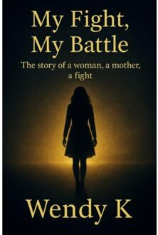 Brave New Books My Fight, My Battle - Wendy K