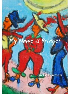 Brave New Books My Name Is Bridget - Ineke Bosman