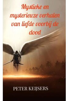 Brave New Books Mystieke En Mysterieuze Verhalen Van Liefde Voorbij De Dood - Peter Keijsers