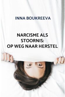 Brave New Books Narcisme Als Stoornis: Op Weg Naar Herstel - Inna Boukreeva