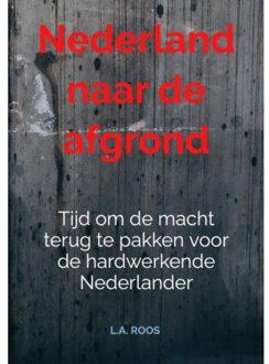 Brave New Books Nederland Naar De Afgrond - L.A. Roos