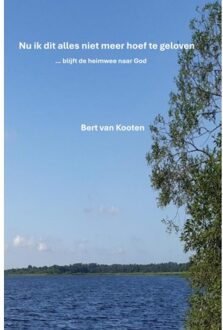 Brave New Books Nu Ik Dit Alles Niet Meer Hoef Te Geloven - Bert Van Kooten