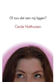 Brave New Books Of Zou Dat Aan Mij Liggen? - Cécile Holthuizen