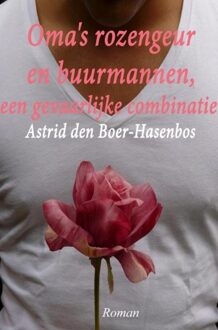 Brave New Books Oma's rozengeur en buurmannen - Astrid den Boer-Hasenbos - ebook