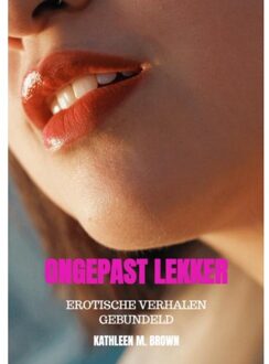 Brave New Books Ongepast Lekker - Kathleen M. Brown