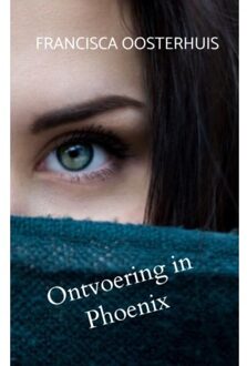 Brave New Books Ontvoering In Phoenix - Francisca Oosterhuis