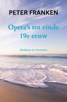 Brave New Books Opera's Tot Einde 19e Eeuw - Peter Franken