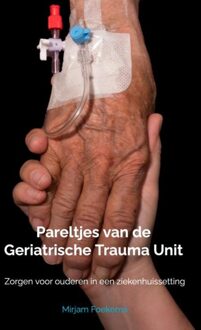 Brave New Books Pareltjes van de geriatrische trauma unit - Mirjam Foekema - ebook