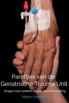 Brave New Books Pareltjes Van De Geriatrische Trauma Unit - Mirjam Foekema