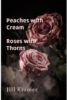 Brave New Books Peaches With Cream - Roses With Thorns - Jill Kramer