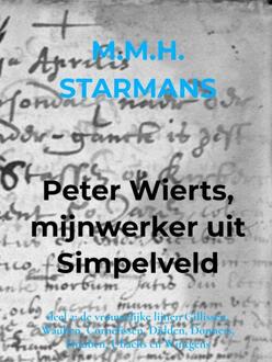 Brave New Books Peter Wierts, Mijnwerker Uit Simpelveld - M.M.H. Starmans