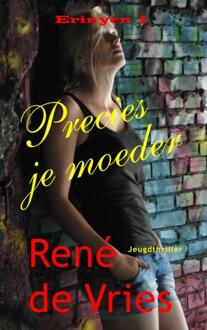 Brave New Books Precies je moeder - Boek René de Vries (9402157387)