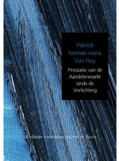 Brave New Books Prestatie Van De Aandelenmarkt Sinds De Verlichting - Patrick herman maria Van Roy