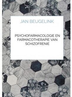 Brave New Books Psychofarmacologie En Farmacotherapie Van Schizofrenie - Jan Beugelink