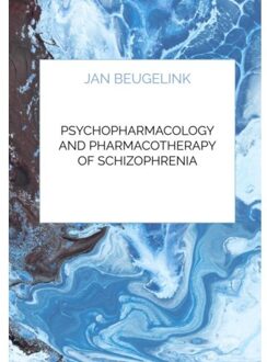 Brave New Books Psychopharmacology And Pharmacotherapy Of Schizophrenia - Jan Beugelink