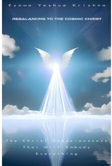 Brave New Books Rebalancing To The Cosmic Christ (Compact Version) - Eyowa Yeshua Krishna
