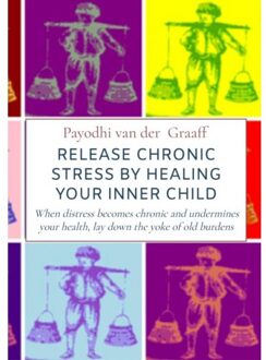 Brave New Books Release Chronic Stress By Healing Your Inner Child - Payodhi Van der Graaff