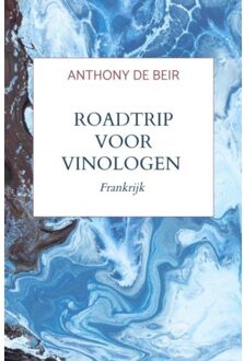 Brave New Books Roadtrip Voor Vinologen - Anthony De Beir