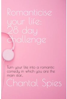 Brave New Books Romanticise Your Life: 28 Day Challenge - Chantal Spies