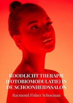 Brave New Books Roodlicht Therapie (Fotobiomodulatie) In De Schoonheidssalon - Raymond Schoeman