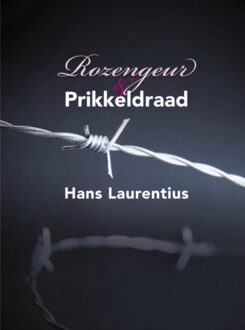 Brave New Books Rozengeur & Prikkeldraad - eBook Hans Laurentius (9402136193)