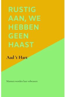 Brave New Books Rustig Aan, We Hebben Geen Haast - Aad 't Hart
