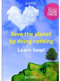 Brave New Books Save The Planet By Doing Nothing - Arjan Mulder
