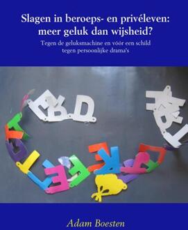 Brave New Books Slagen in beroeps- en privéleven: meer geluk dan wijsheid? - Boek Adam Boesten (9402124047)