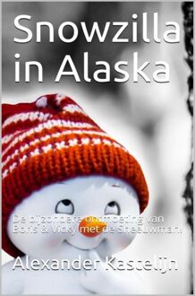 Brave New Books Snowzilla in Alaska - Alexander Kastelijn - ebook