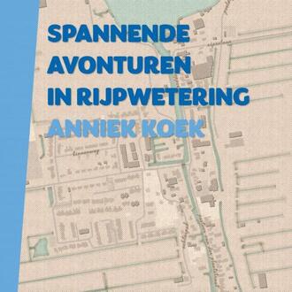 Brave New Books Spannende Avonturen In Rijpwetering - Anniek Koek