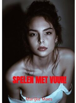 Brave New Books Spelen Met Vuur! - Marijke Maes