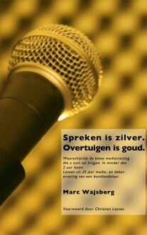 Brave New Books Spreken is zilver. Overtuigen is goud. - eBook Marc Wajsberg (9402111778)