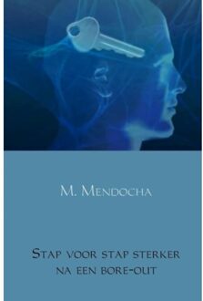 Brave New Books Stap Voor Stap Sterker Na Een Bore-Out - M. Mendocha