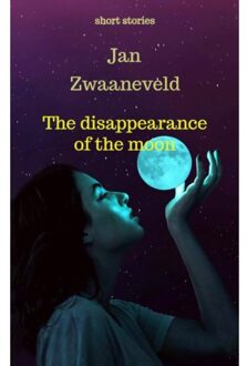Brave New Books The Disappearance Of The Moon - Jan Zwaaneveld