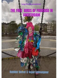 Brave New Books The Free Birds Of Paradise In Amsterdam - Bamber Delver & Sajad Salmanpour