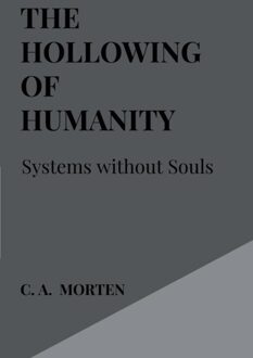 Brave New Books The Hollowing of Humanity - C. A. Morten - ebook